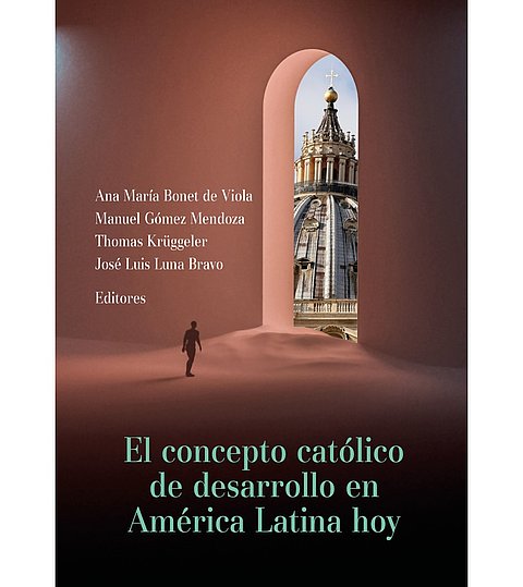 Der katholische Entwicklungsbegriff in Lateinamerika heute